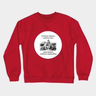 Confiture hier, confiture aujourd'hui... Crewneck Sweatshirt